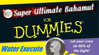 Granblue Fantasy - Super Ultimate Bahamut: Water Execute Run Annotated