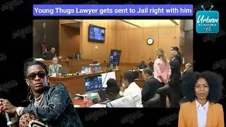Plot Twist in Young Thug Trial: Lawyer sent to jail |  Witness sneaks out