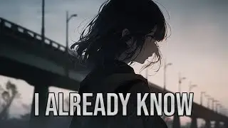 Nightcore - I Already Know
