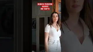 Burcu özberk evde kedisi ne yaptı 