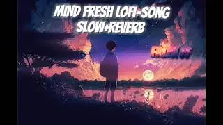 Popular Lofi Song | Hindi Song | Copyright Free Song | Arijit Singh Song | Lofi Song | mind relax |