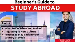 Study Abroad (#5) What to Do When You Arrive, Adjusting to New Culture, Process to stay back