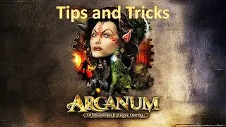 Arcanum: Of Steamworks and Magick Obscura Tips & Tricks