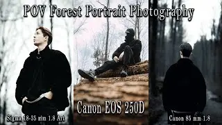 Сhełm POV Forest Portrait Photography: Canon EOS 250D + Sigma 18-35mm + Canon 85mm