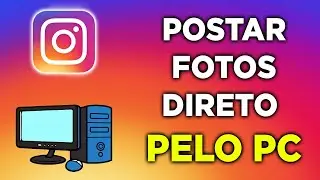 Como Postar Foto no Instagram pelo PC | 2021 (Atualizado)