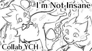 I'M NOT INSANE - Collab YCH BID (ON HOLD)