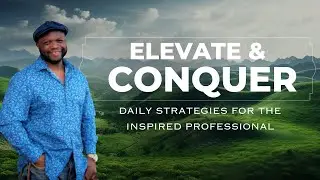 Elevate & Conquer #1: Daily Reflection for the Inspired Professional