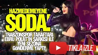 TRABZONSPOR TARAFTARIEBRU POLAT’IN ŞARKISI iLE YENi SEZONA GöNDERME YAPTI! HAZMEDEMEYENE SODA!