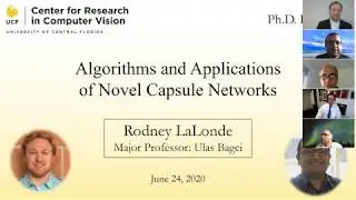 Algorithms and Applications of Novel Capsule Networks | PhD Defense of Rodney LaLonde