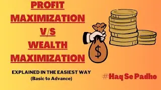 PROFIT MAXIMIZATION VS WEALTH MAXIMIZATION