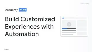 Academy on Air: Build Customised Experiences with Automation (02.21.19)