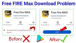 FREE FIRE MAX YOUR DEVICE ISN'T COMPATIBLE | FREE FIRE DOWNLOAD PROBLEM PLAY STORE