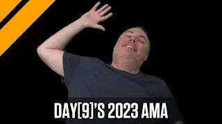 Day[9]'s End of 2023 AMA