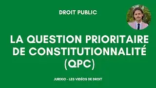 La question prioritaire de constitutionnalité