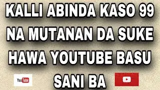 KALLI ABINDA KASO 99 NA WANDA SUKE HAWA YOUTUBE BASU SANI BA