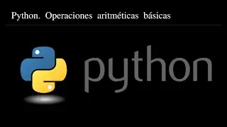 Python tutorial. Operaciones aritméticas básicas