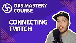 12. Connecting OBS to Twitch - OBS Studio Mastery Course (Beginner to Pro)