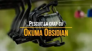 Pescuit la crap cu Okuma Obsidian
