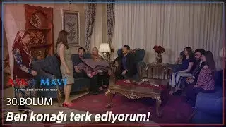 Aşk ve Mavi 30.Bölüm -  Pembe konağı terk etmek ister!