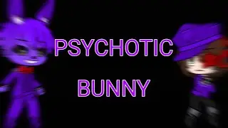 Psychotic Bunny by APAngryPiggy // GCMV