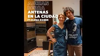 Antenas en la ciudad - Adrián Berra (ft Elena Roger)