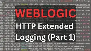 Weblogic HTTP Extended Logging Part 1| Log Configuration | 