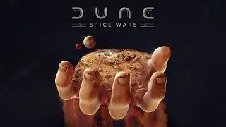 DUNE: SPICE WARS : ПРОХОЖДЕНИЕ (1) ПЕРВЫЕ ШАГИ / ПЕРВЫЙ ВЗГЛЯД