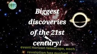 Biggest discoveries of the 21st century!