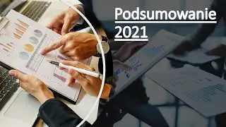 Podsumowanie roku 2021 oraz kierunki i pomysły inwestycyjne na kolejne lata