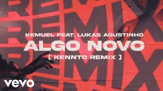 Kemuel, Kennto - Algo Novo (Kennto Remix) (Lyric Video) ft. Lukas Agustinho