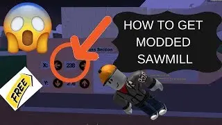 ROBLOX LUMBER TYCOON 2 HOW TO GET MODDED SAWMILL GLITCH/EASY AND FRE