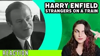 The HARRY ENFIELD Show - Strangers On A Train - REACTION!