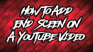 HOW TO ADD END-SCREENS