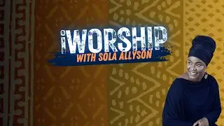 iWORSHIP with Sola Allyson - MARCH 2ND 2024