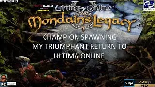 Champion Spawning: My Triumphant Return To Ultima Online [WFTPRadio Gamer]