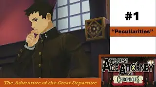 Peculiarities Abound!  (The Great Ace Attorney Chronicles - Part 1)