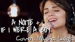 A Noite + If I Were a Boy - Tiê + Beyoncé (Cover Maria Luiza)