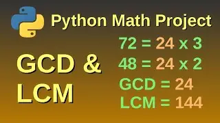Find greatest common divisor (GCD) and least common multiple (LCM) - Python mathematics Project 3