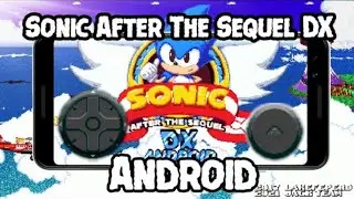 Sonic After The Sequel DX Android Port Update (W.I.P)