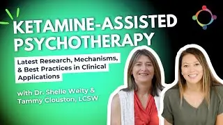 Ketamine-Assisted Psychotherapy: Latest Research, Mechanisms, Best Practices in Clinical Application