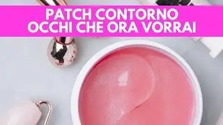 I PATCH CONTORNO OCCHI che non sapevi di volere