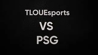 TLOUEsports - VS PSG (4K)!