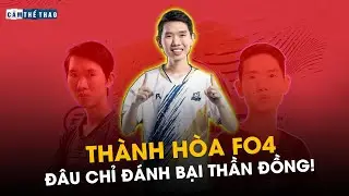 THÀNH HÒA FO4 | ĐÂU CHỈ ĐÁNH BẠI THẦN ĐỒNG