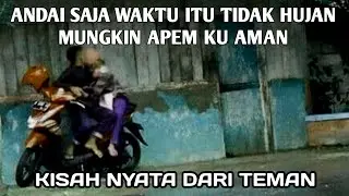 Kisah nyata / Andai saja waktu itu tidak hujan