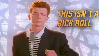 THIS ISN'T A RICK ROLL
