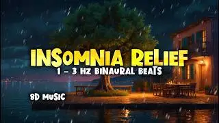 Insomnia Relief 🌧️ Relaxing 8D Music + Soothing Binaural Beats 1 - 3 Hz Calming Sleep