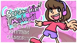 I Absolutely Suck at Rhythm Games! (Scratchin' Melodii)
