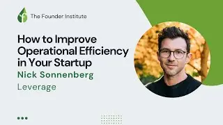 Nick Sonnenberg: How to Improve Operational Efficiency in Your Startup