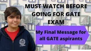 My Final message for all GATE Aspirants| Must watch before going to give GATE exam