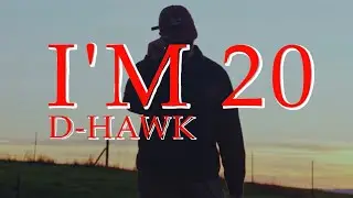 D-Hawk - I'M 20 [Official Music Video]